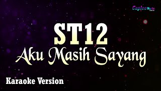 ST12  Aku Masih Sayang Karaoke Version [upl. by Halimeda315]