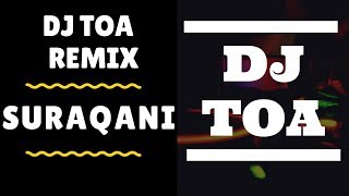 DJ Song Remix  SURAQANI REMIX  DJ Toa [upl. by Eiramacissej]