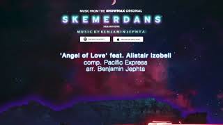 Angel of Love  Alistair Izobell  SKEMERDANS Music from the Showmax Original [upl. by Doowrehs]