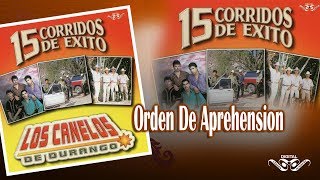 Orden De Aprehensión  Los Canelos  15 Corridos De Exito  Disco Oficial [upl. by Nitaj741]