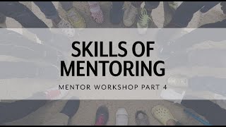 Skills of Mentoring Mentor Workshop Part 4 [upl. by Neuberger]