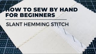 HOW TO SEW FOR BEGINNERS SLANT HEMMING STITCH [upl. by Peggie161]