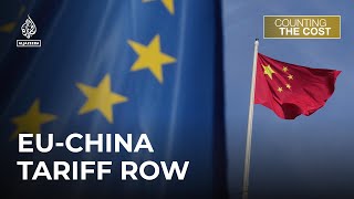 Will the tariff row between the EU and China spark a trade war  Counting the Cost [upl. by Nevile]