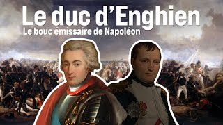 Le duc d’Enghien – Le bouc émissaire de Napoléon [upl. by Cusack]