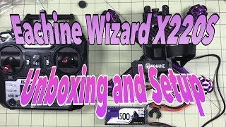 Eachine Wizard X220S RTF Unboxing Setup and First Impressions [upl. by Leizo345]