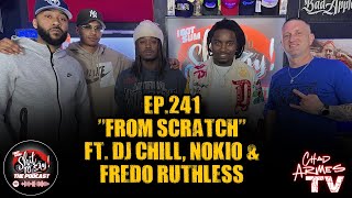 IGSSTS The Podcast Ep241 “From Scratch”  Ft Dj Chill Nokio amp Fredo Ruthless [upl. by Mountfort]