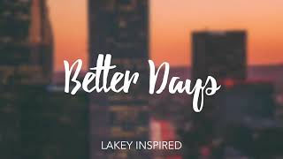 1 Hour LAKEY INSPIRED  Better Days [upl. by Friedrich395]