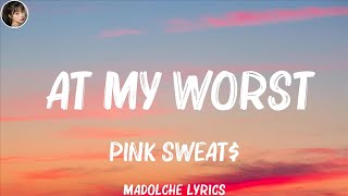 Pink Sweat  At My Worst Lyrics Mix Lyrics [upl. by Annairba]