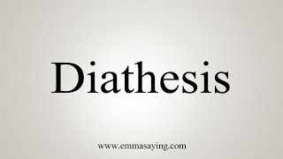 How To Say Diathesis [upl. by Alcot]