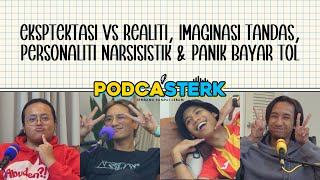 PodcaSTERK S4E25  EKSPTEKTASIREALITI IMAGINASI TANDAS PERSONALITI NARSISISTIK amp PANIK BAYAR TOL [upl. by Anowahs]