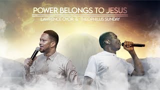 POWER BELONGS TO JESUS  PROPHETIC WORSHIP  Theophilus Sunday amp Lawrence Oyor [upl. by Lorain]