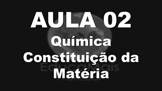 AULA 02  Química  Constituição da Matéria [upl. by Notnilc309]