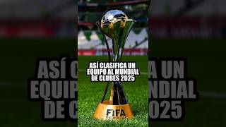 ¿Cómo clasifican los equipos al MUNDIAL de Clubes 2025 ⚽️🤔  futbol [upl. by Eriha713]