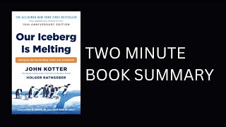 Our Iceberg Is Melting by John Kotter  Holger Rathgeber Book Summary [upl. by Wade]