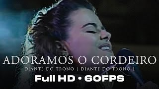 Adoramos o Cordeiro  DVD Diante do Trono 1  Diante do Trono FULL HD60FPS [upl. by Solraced528]