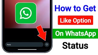 How to Get Like Option On WhatsApp Status  Enable WhatsApp Status Like Button Option [upl. by Iramohs]