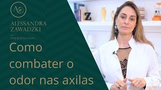 Como combater o odor nas axilas  Dra Alessandra Zawadzki [upl. by Federica675]