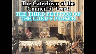 Roman Catechism 3944 The 3rd Petition of the Lords Prayer Catechism of The Council of Trent [upl. by Grindle]