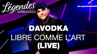 Davodka  Libre comme lart en live dans Légendes Urbaines [upl. by Anyalram748]