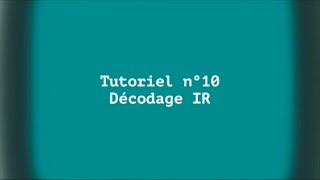 Tuto 10  Décodage IR [upl. by Calderon909]