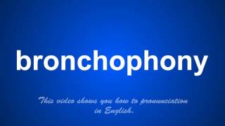 the correct pronunciation of bronchophony in English [upl. by Portland323]