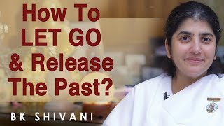 How To LET GO amp Release The Past Part 8 BK Shivani English [upl. by Ihn]