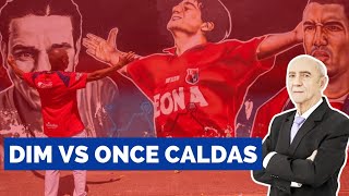 📍 DIM RECUPERÓ LA SONRISA  Venció 20 al líder Once Caldas  Wbeimar Lo Dice [upl. by Buford]