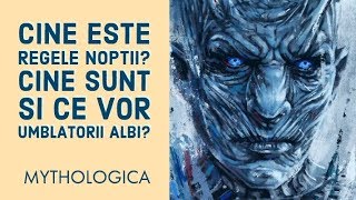 Cine este Regele Noptii si ce vor Umblatorii Albi Serialul HBO Game of Thrones explicat [upl. by Gittle920]