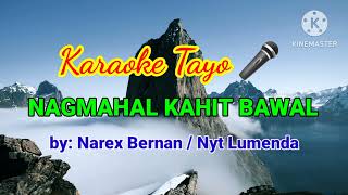 NAGMAHAL KAHIT BAWAL  BY NYTLUMENDA HD KARAOKE VERSION [upl. by Oderf314]