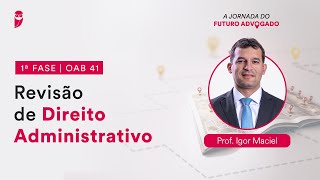 Revisão de Direito Administrativo  Aula 01  1ª Fase  OAB 41 [upl. by Eniamurt363]