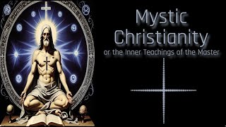 Mystic Christianity or the Inner Teachings of the Master 1908 Audiobok by Yogi Ramacharaka [upl. by Naesed]