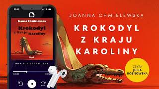 Audiobook quotKrokodyl z Kraju Karolinyquot Joanna Chmielewska czyta Julia Rosnowska  FRAGMENT [upl. by Birk]