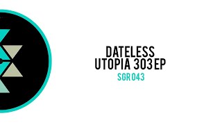 Dateless  Utopia 303 SGR043 [upl. by Alliehs719]