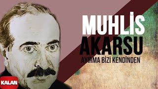 Muhlis Akarsu  Ayırma Bizi Kendinden I Aşık Olan Durmaz Ağlar © 1998 Kalan Müzik [upl. by Nesta]