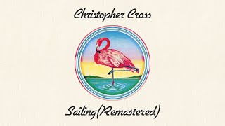 Christopher Cross  Sailing Remastered Official Lyric Video [upl. by Lynea]