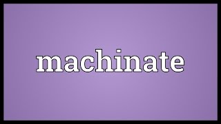 Machinate Meaning [upl. by Leugar]