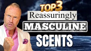 TOP 3 REASSURINGLY MASCULINE FRAGRANCES  MANLY COLOGNES 2024 [upl. by Sholes793]