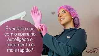 O aparelho autoligado é o aparelho mais rápido [upl. by Dorita]