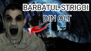 Barbatul Strigoi din Olt  Caz Real [upl. by Osmo]