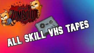 EVERY SKILL VHS IN PROJECT ZOMBOID [upl. by Shaina512]