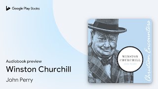 Winston Churchill by John Perry · Audiobook preview [upl. by Aicilra]