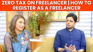 Good News  Zero Tax on Freelancers  How to Register as a Freelancer in Pakistan [upl. by Yanahc]