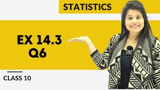 Ex 143 Q6  Statistics  Chapter 14  Class 10 Maths  NCERT [upl. by Aisnetroh]