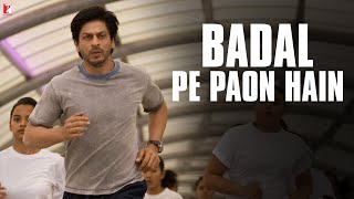 Badal Pe Paon Hain Song  Chak De India  Shah Rukh Khan  Hema Sardesai  SalimSulaiman Jaideep S [upl. by Sarkaria]