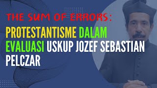 THE SUM OF ERRORS PROTESTANTISME DALAM EVALUASI USKUP JÓZEF SEBASTIAN PELCZAR [upl. by Aillij130]