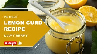 Zesty Delight Mary Berrys Lemon Curd Recipe [upl. by Suissac741]