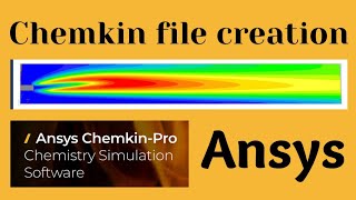 ANSYS CHEMKIN TUTORIAL  EASY CHEMKIN FILE CREATION IN ANSYS [upl. by Blanche]