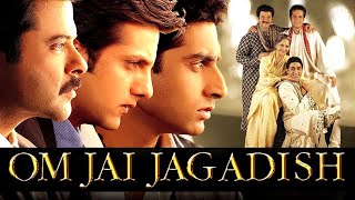 Om Jai Jagadish 2002  Anil Kapoor  Fardeen Khan  Abhishek Bachchan  Mahima Chaudhry  Urmila [upl. by Duntson220]