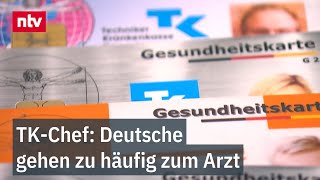 Forderung nach Strafgebühr  TKChef Deutsche gehen zu häufig zum Arzt  ntv [upl. by Urial]