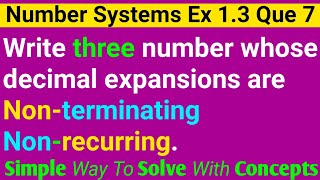 Write Three Numbers Whose Decimal Expansions Are Non Terminating And Non Recurring  Number Systems [upl. by Ashien640]